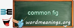 WordMeaning blackboard for common fig